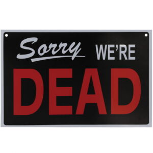 Sorry we're Dead Warnschild